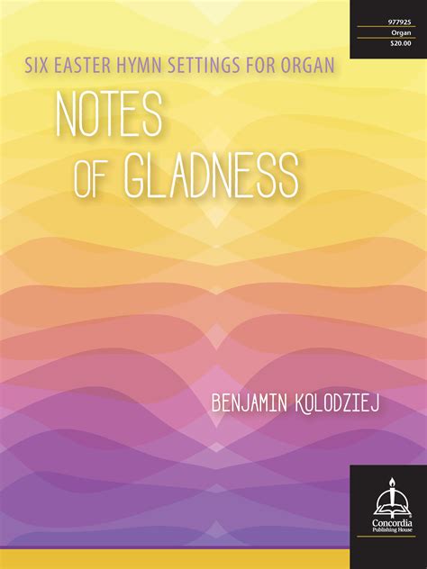 Notes Of Gladness: Six Easter Hymn Settings For Organ